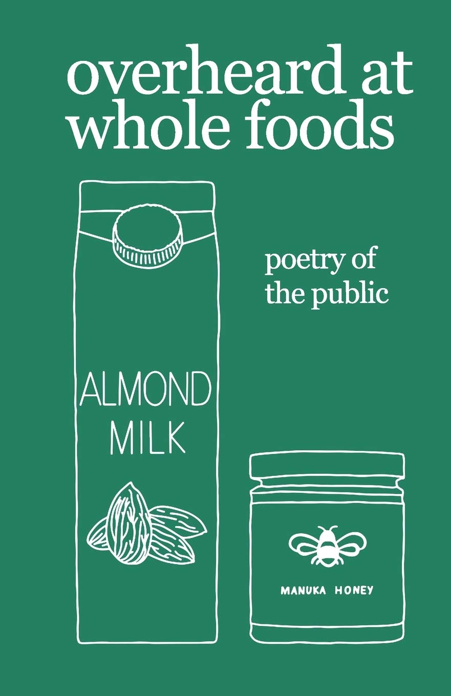 overheard at whole foods: poetry of the public