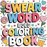 Swear Word Bold Coloring Book: Funny, Groovy, and Hilarious Swearing Quotes Designs for Relaxation and motivation with Cuss Words for Adults