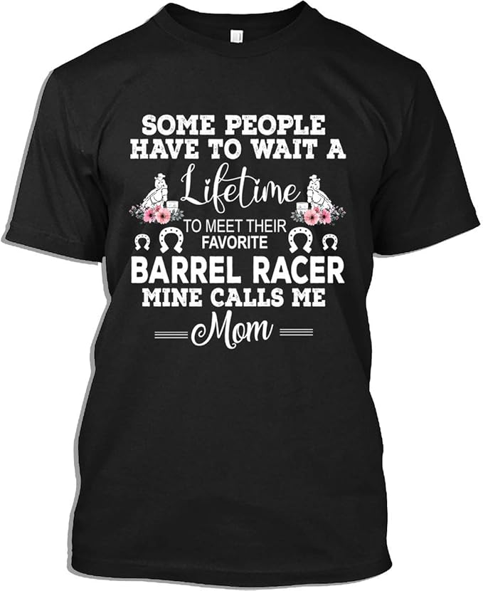 Barrel Racing Tshirt Wait A Lifetime to Meet Favorite Barrel Racer Mom TShirt for Men Women