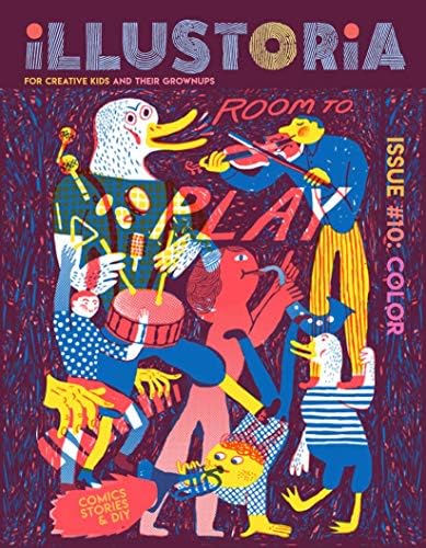 Illustoria: For Creative Kids and Their Grownups: Issue #10: Color: Stories, Comics, DIY (lllustoria Magazine, 10)