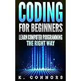 Coding for Beginners: Learn Computer Programming the Right Way