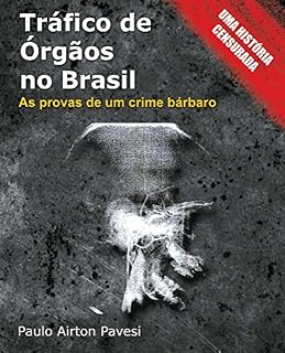Livro Tráfico de órgãos no Brasil: As provas de um crime bárbaro