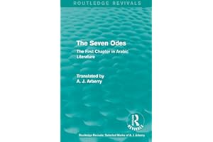 The Routledge Revivals: The Seven Odes (1957): The First Chapter in Arabic Literature (Routledge Revivals: Selected Works of A. J. Arberry)