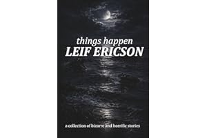 things happen: a collection of bizarre and horrific stories