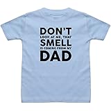 Don't Look at Me That Smell is Coming from My Dad Baby Toddler T Shirt