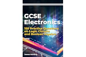 GCSE Electronics – 150 Practice Questions on Logic Circuits and Boolean Algebra (2023)
