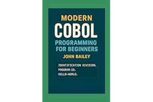 Modern COBOL Programming for Beginners: Featuring GnuCOBOL and VS Code