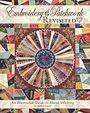 Embroidery & Patchwork Revisited: An Illustrated Guide to Hand Stitching by 