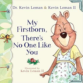 My Firstborn There S No One Like You Birth Order Book Kindle Edition By Leman Dr Kevin Leman Kevin Ii Leman Kevin Children Kindle Ebooks Amazon Com