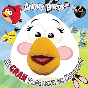 Angry Birds ¡El Gran Problema de Matilda! / Angry Birds Matilda´s Big Problem! (Spanish Edition)