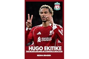 HUGO EKITIKE: THE RELENTLESS RISE OF LIVERPOOL’S NEW STAR