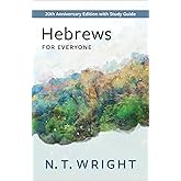 Hebrews for Everyone: 20th Anniversary Edition with Study Guide (The New Testament for Everyone)