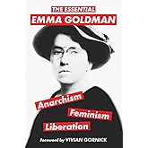 The Essential Emma Goldman—Anarchism, Feminism, Liberation (Warbler Classics Annotated Edition)