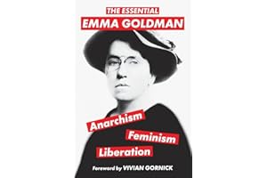 The Essential Emma Goldman—Anarchism, Feminism, Liberation (Warbler Classics Annotated Edition)