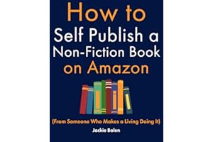 How to Self Publish a Non-Fiction Book on Amazon: (From Someone Who Makes a Living Doing It) (Level up your knowledge)