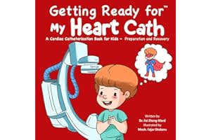 Getting Ready for My Heart Cath: A Cardiac Catheterization Book for Kids – Preparation and Recovery