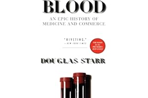 Blood: An Epic History of Medicine and Commerce – Los Angeles Times Book Prize-Winning Popular Science on a Secretive Global 
