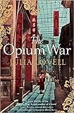 Front cover for the book The Opium War: Drugs, Dreams and the Making of China by Julia Lovell