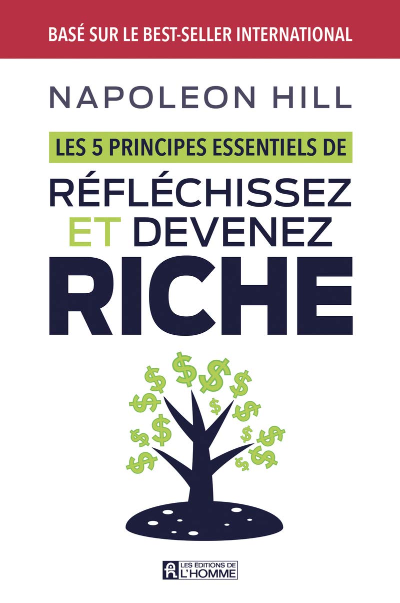 Les 5 Principes Essentiels De Reflechissez Et Devenez Riche Developpement Personnel French Edition Hill Napoleon Theriault Marie Jose Green Don M 9782761956468 Amazon Com Books