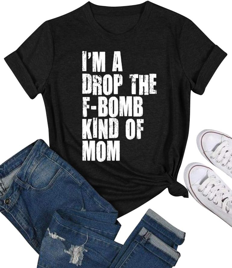 SCX Mom's T-Shirt I'm A Drop The F-BOMBKIND of Mom Letter Printed Cool Shirt for Mom's Gift