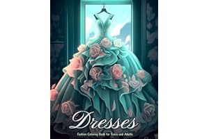 Dresses - Fashion Coloring Book for Teens and Adults: 50+ Vintage and Contemporary Designs, Featuring Day Dresses, Ball Gowns, Wedding Dresses and ... Lovers - Great for Creativity and Relaxation.