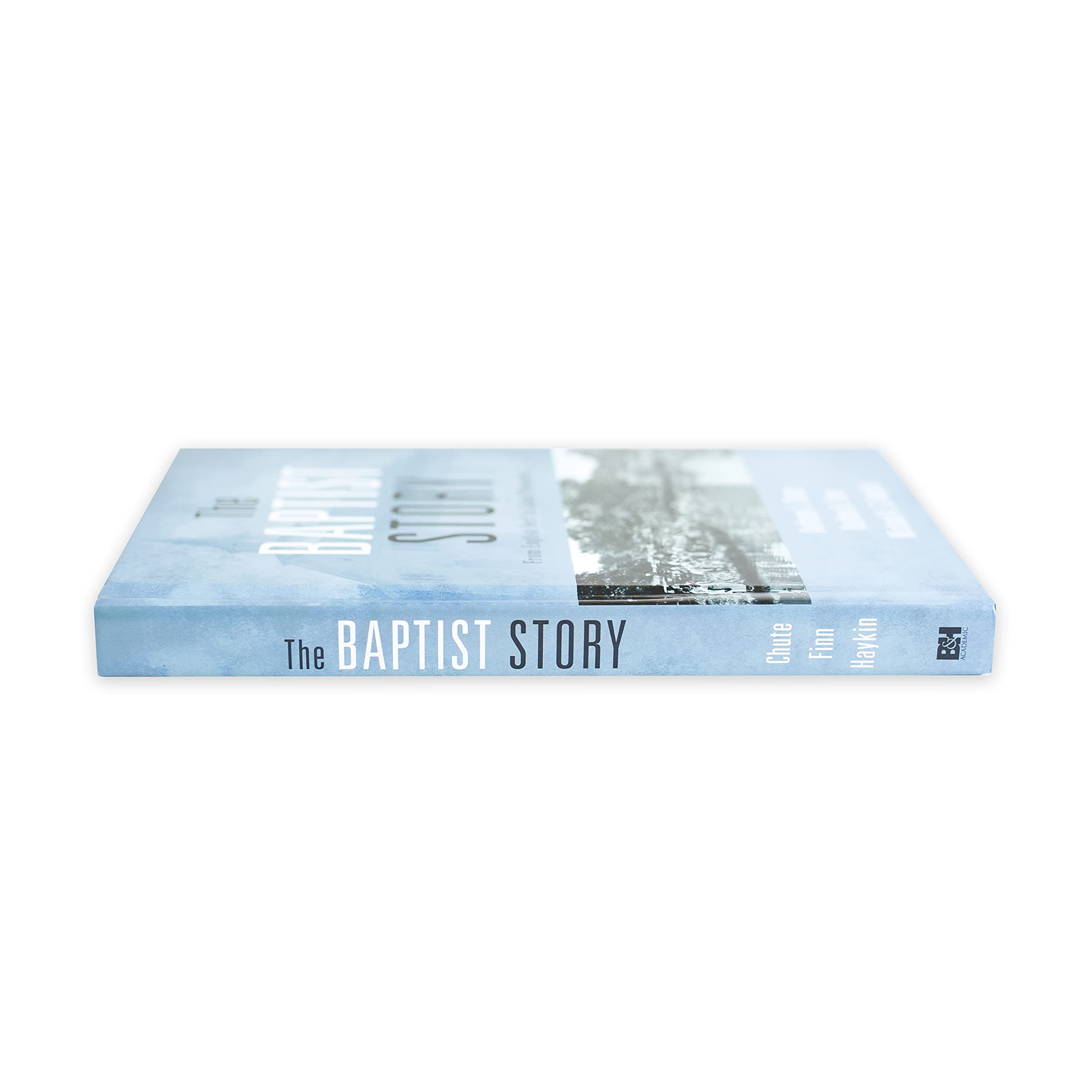 The Baptist Story: From English Sect to Global Movement The Baptist Story: From English Sect to Global Movement Hardcover Kindle