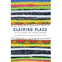 Claiming Place: On the Agency of Hmong Women
