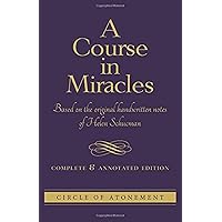 A Course in Miracles: Based On The Original Handwritten
