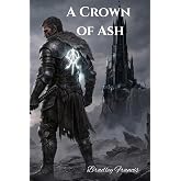 A Crown of Ash (The Crown Saga)