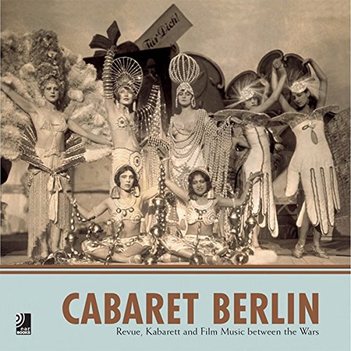 Cabaret Berlin: Revue, Kabarett and Film Music between the Wars (Book & 4-CD set)
