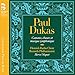 Paul Dukas: Cantatas & Symphonic Music