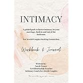 INTIMACY - For Jewish Couples Seeking Connection: A guided path to better Intimacy in your marriage, both in and out of the bedroom