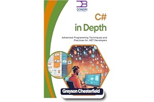 C# in Depth: Advanced Programming Techniques and Practices for .NET Developers