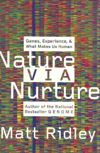 Nature Via Nurture: Genes, Experience, and What Makes Us Human by Matt Ridley (2003-04-29)