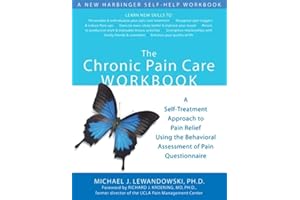 The Chronic Pain Care Workbook: A Self-Treatment Approach to Pain Relief Using the Behavioral Assessment of Pain Questionnair
