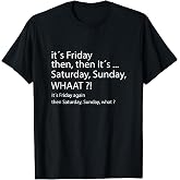 It's Friday Then, Saturday Sunday - Good Vibes T-Shirt