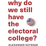 Why Do We Still Have the Electoral College?