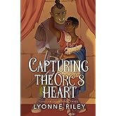 Capturing the Orc's Heart (Trollkin Lovers)
