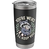 You're Weird I'll Keep You Raccoon Possum Stainless Steel Insulated Tumbler