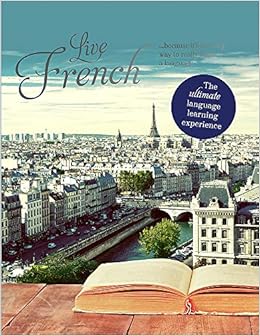 Live French The Ultimate Language Learning Experience Gaelle Graham Amazon Com Books Live French The Ultimate Language Learning Experience Gaelle Graham Amazon Com Books