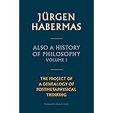 Also a History of Philosophy, Volume 1: The Project of a Genealogy of Postmetaphysical Thinking
