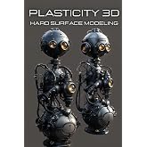 Plasticity 3d: The Artist&rsquo;s Handbook for Hard Surface Modeling in Plasticity 3D