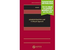 Administrative Law: A Lifecycle Approach [Connected eBook with Study Center] (Aspen Casebook)
