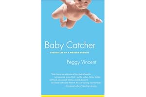Baby Catcher: Chronicles of a Modern Midwife