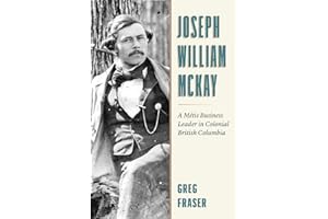 Joseph William McKay: A Métis Business Leader in Colonial British Columbia