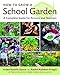 How to Grow a School Garden: A Complete Guide for Parents and Teachers