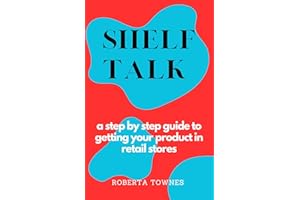 Shelf Talk: Affirm your Retail Store Opportunity | Create your Product Content | Connect with Retail Buyers | Engage in a Suc