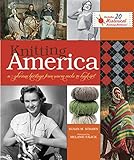 Knitting America: A Glorious Heritage from Warm Socks to High Art by Susan M. Strawn, Melanie Falick