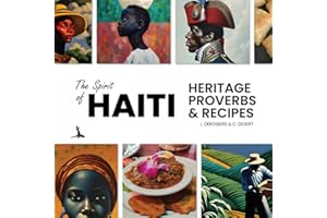 The Spirit of Haiti: Heritage, Proverbs, & Recipes