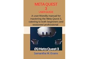 META QUEST 3 USER GUIDE: A user-friendly manual for mastering the Meta Quest 3, catering to both beginners and seasoned professionals.